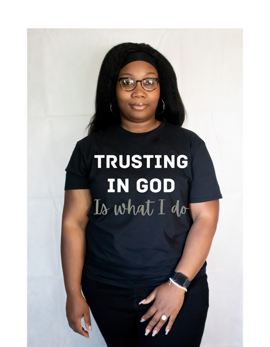 Trusting in God Is What I Do Unisex Shirt - Round Up Entrepreneur