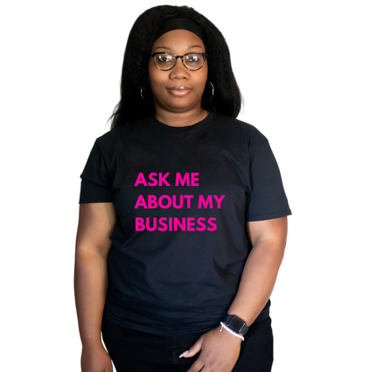 Ask Me About My Business Unisex Shirt - Round Up Entrepreneur