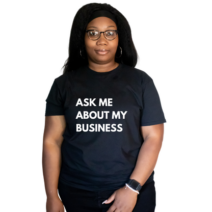 Ask Me About My Business Unisex Shirt - Round Up Entrepreneur