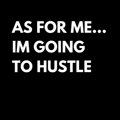 As For Me I Am Going Hustle Unisex Shirt - Round Up Entrepreneur