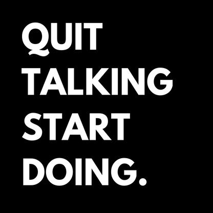 Quit Talking And Start Doing Unisex Shirt - Round Up Entrepreneur