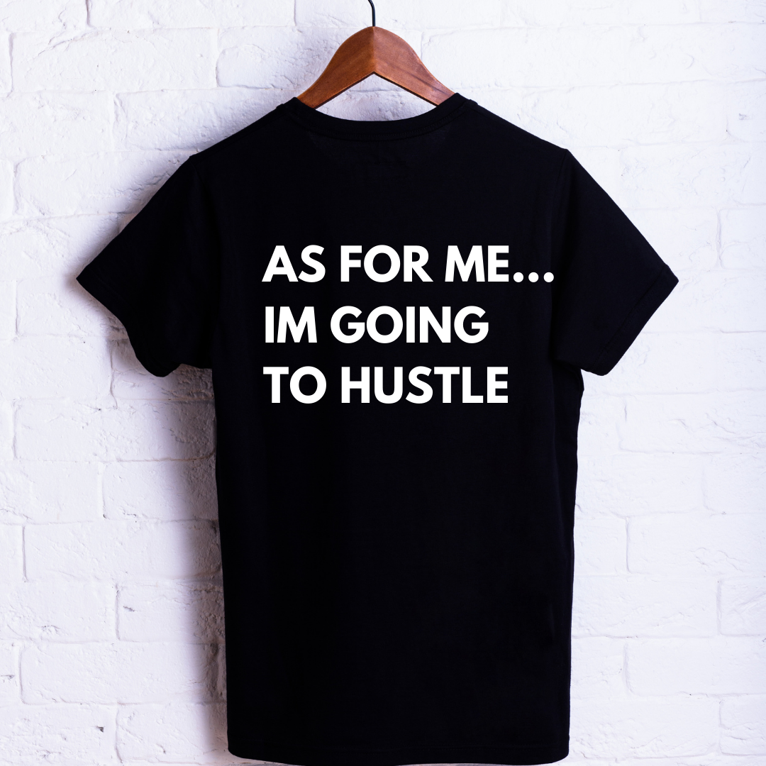 As For Me I Am Going Hustle Unisex Shirt - Round Up Entrepreneur