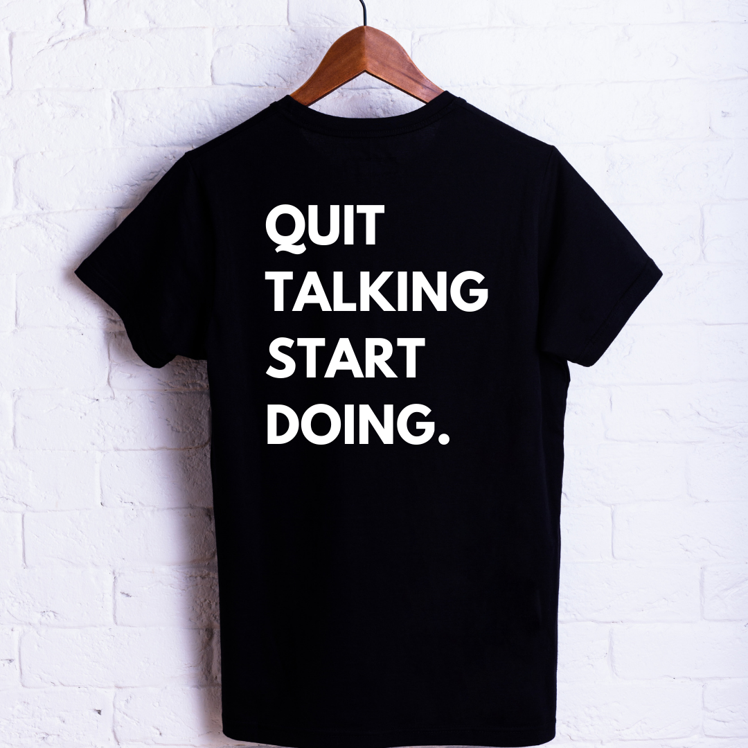 Quit Talking And Start Doing Unisex Shirt - Round Up Entrepreneur